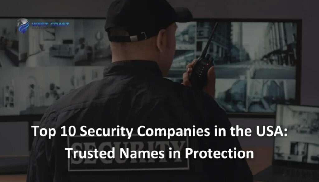 Top 10 Security Companies in the USA: Trusted Names in Protection