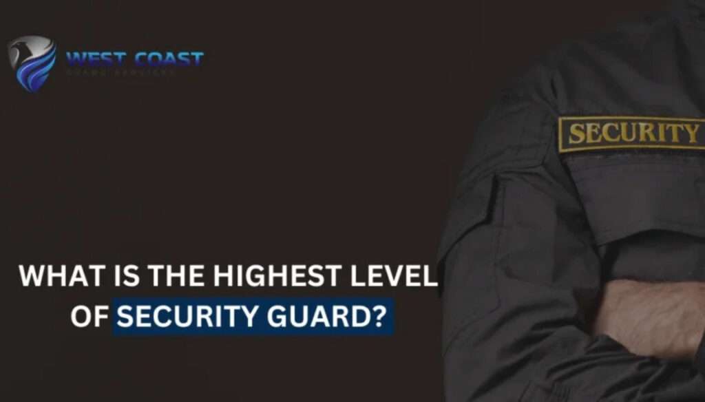 What is the highest level of security guard?