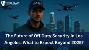 Read more about the article The Future of Off Duty Security in Los Angeles: What to Expect Beyond 2025