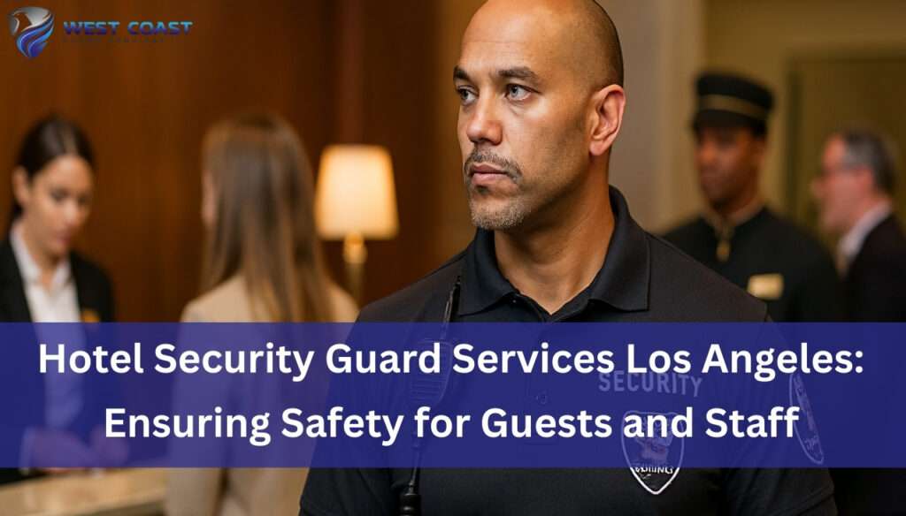 Hotel Security Guard Services Los Angeles 2025