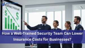 Read more about the article How a Well-Trained Security Team Can Lower Insurance Costs for Businesses