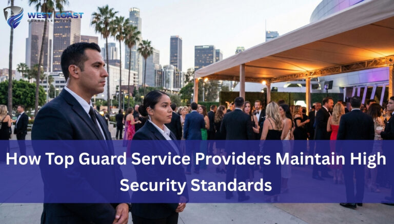 How Top Guard Service Providers Maintain High Security Standards