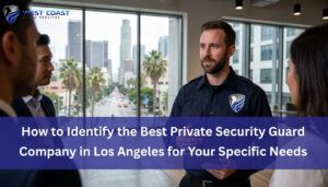 Read more about the article How to Identify the Best Private Security Guard Company in Los Angeles for Your Specific Needs