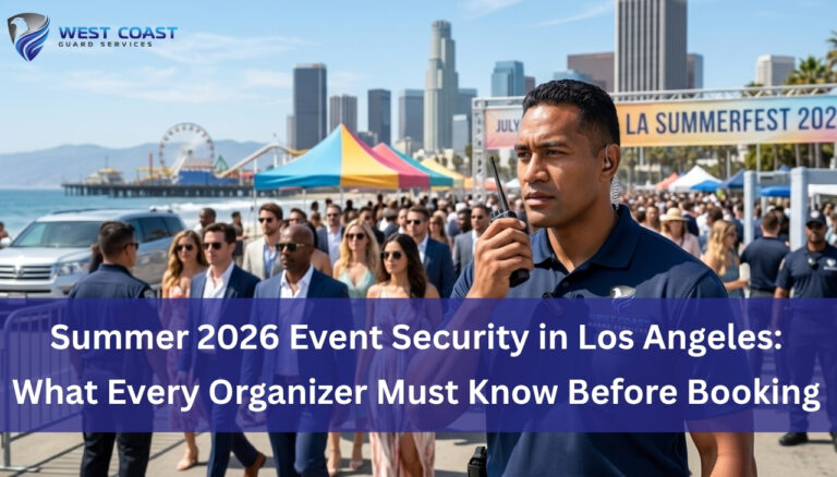 Summer 2026 Event Security in Los Angeles_ What Every Organizer Must Know Before Booking