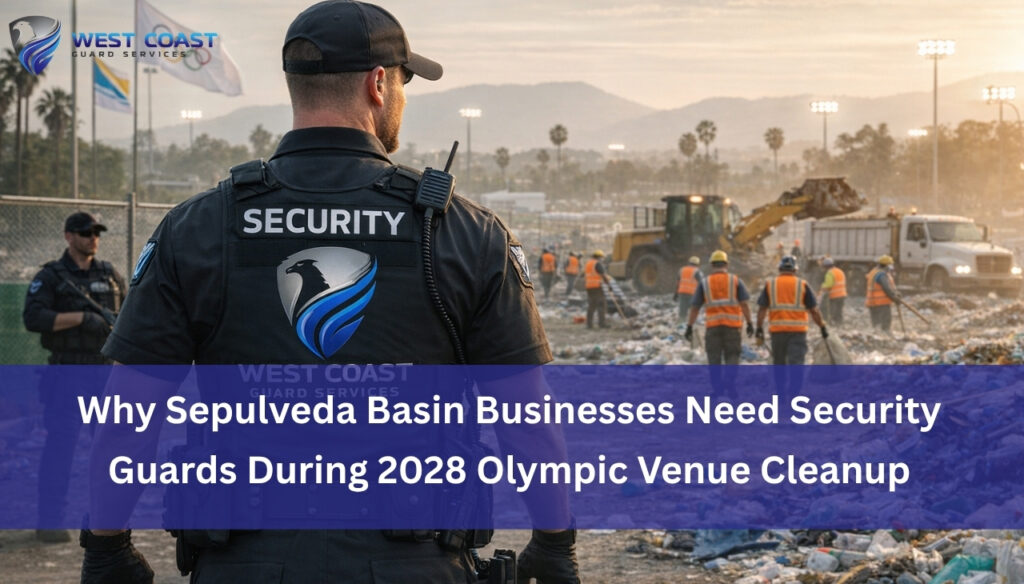 Why Sepulveda Basin Businesses Need Security Guards During 2028 Olympic Venue Cleanup