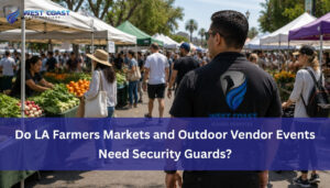 Read more about the article Do LA Farmers Markets and Outdoor Vendor Events Need Security Guards?