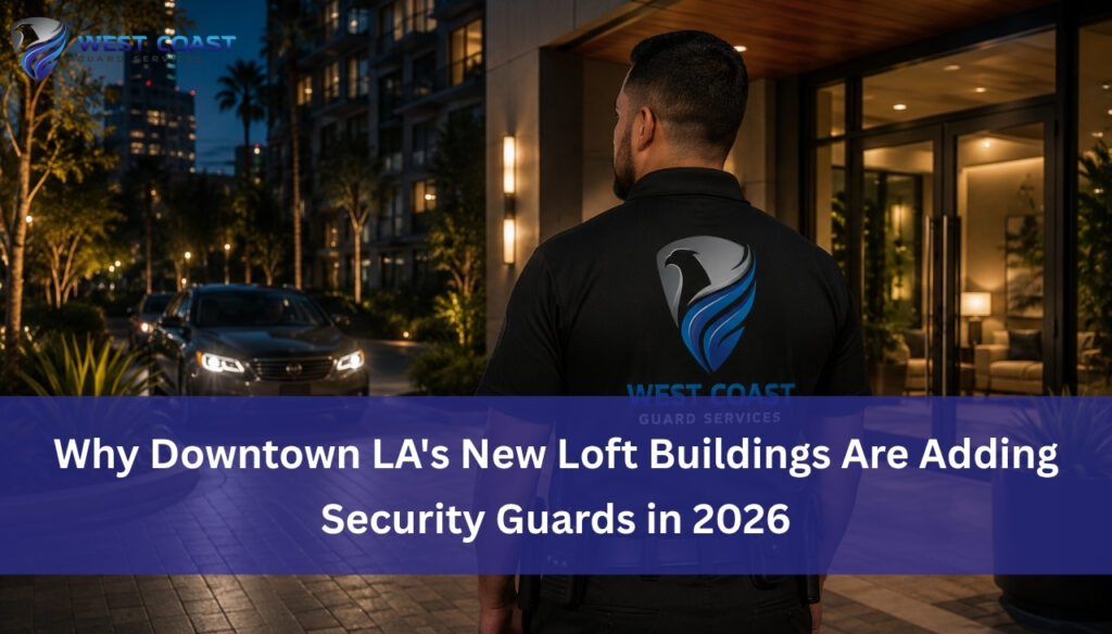 Why Downtown LA's New Loft Buildings Are Adding Security Guards in 2026